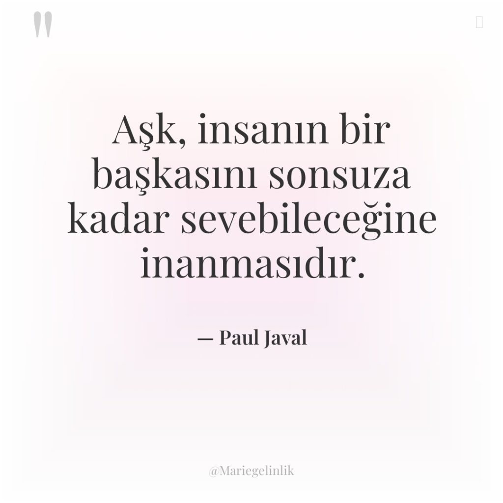 Aşk, insanın bir başkasını sonsuza kadar sevebileceğine inanmasıdır.