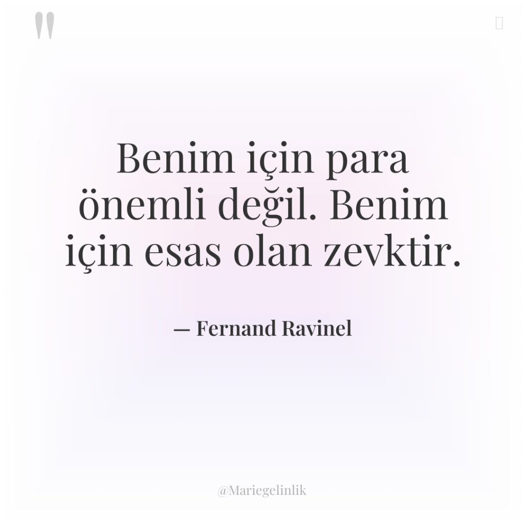 Benim için para önemli değil. Benim için esas olan zevktir.