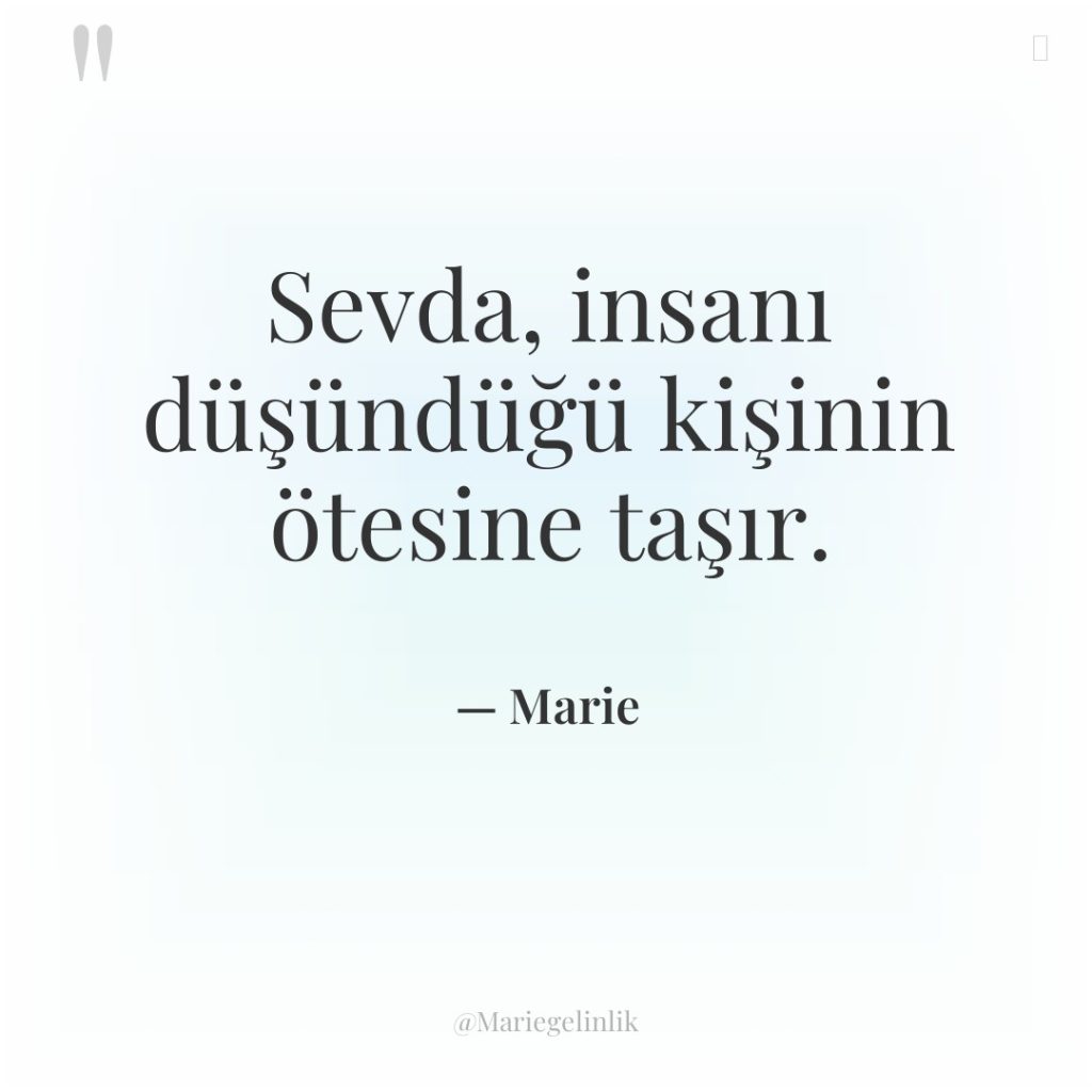 Sevda, insanı düşündüğü kişinin ötesine taşır.