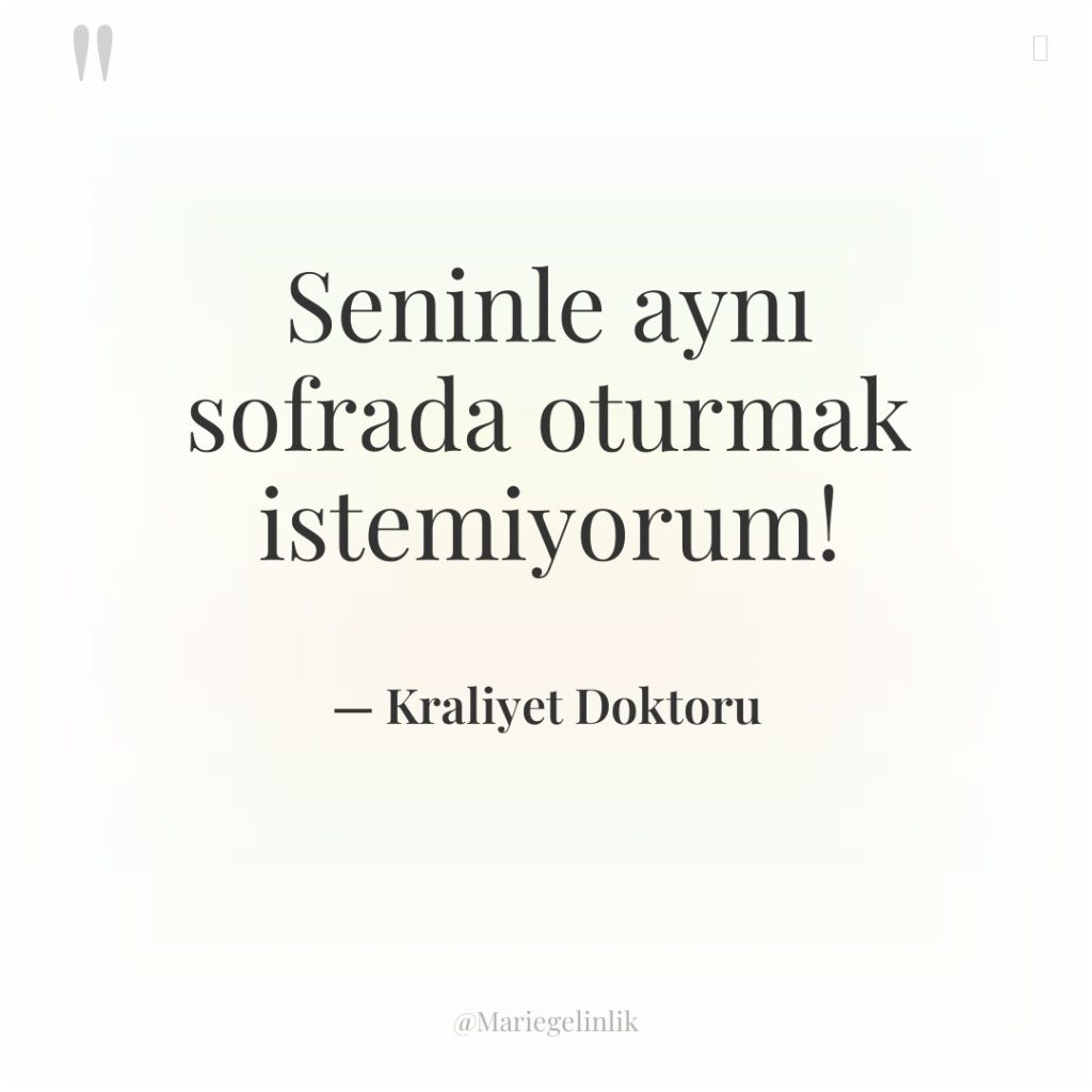 Seninle aynı sofrada oturmak istemiyorum!