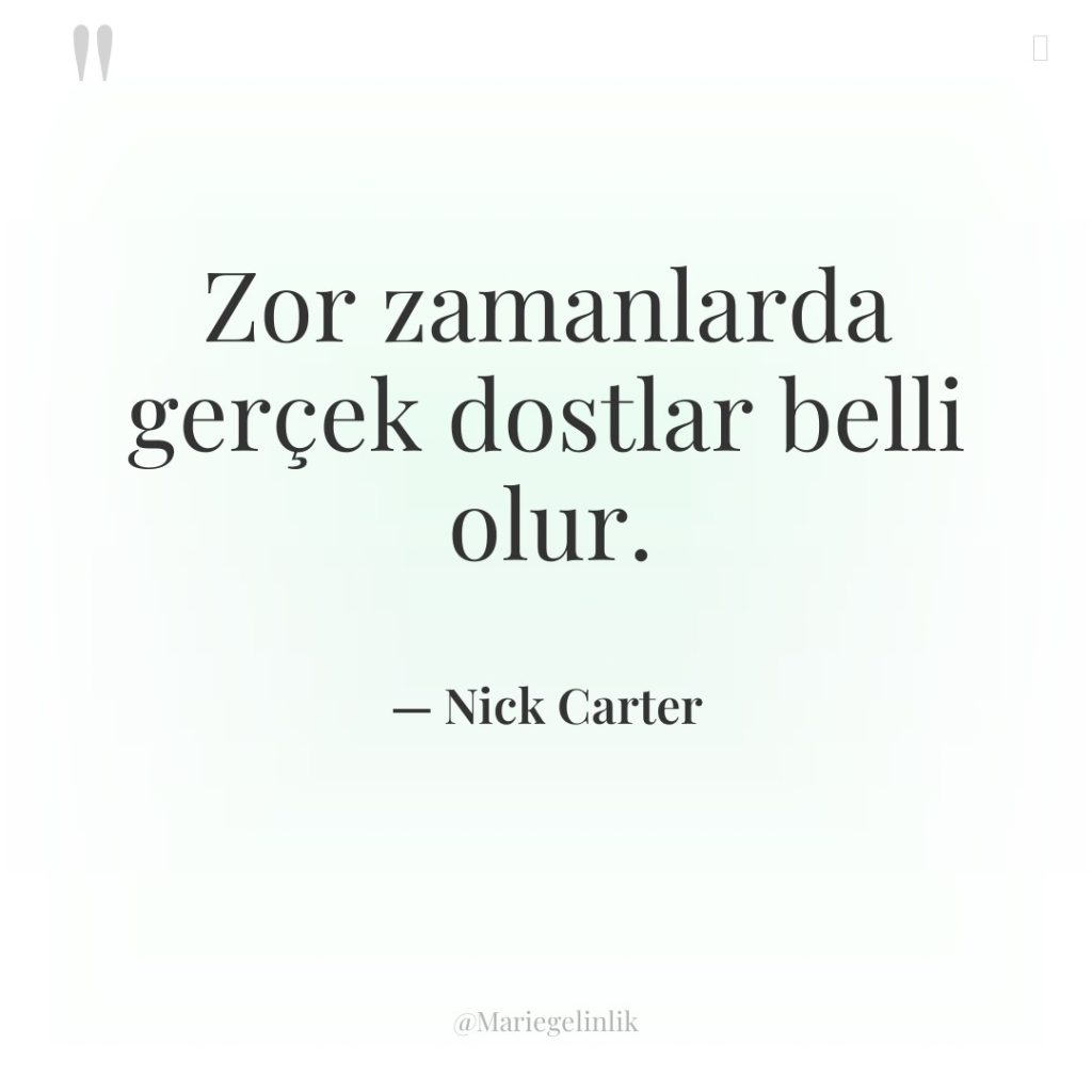 Zor zamanlarda gerçek dostlar belli olur.