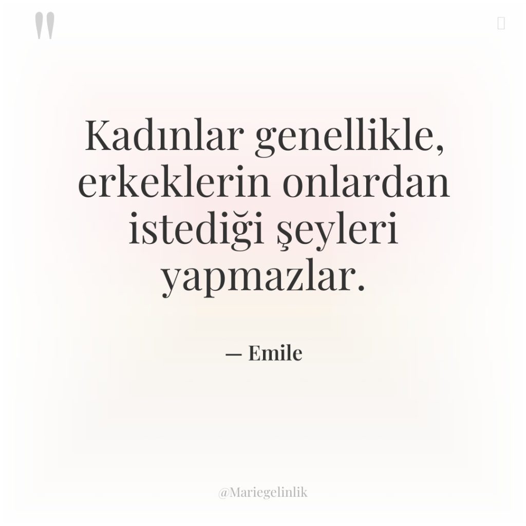 Kadınlar genellikle, erkeklerin onlardan istediği şeyleri yapmazlar.