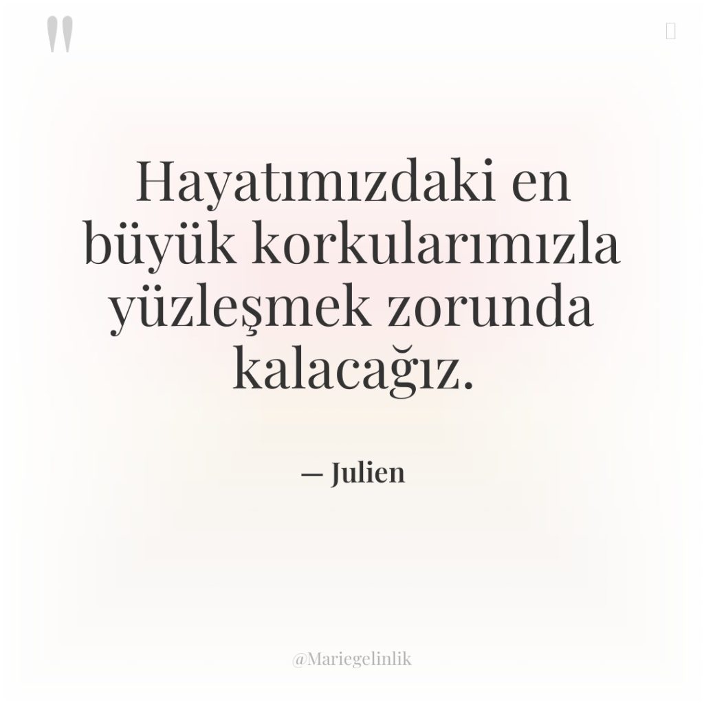 Hayatımızdaki en büyük korkularımızla yüzleşmek zorunda kalacağız.