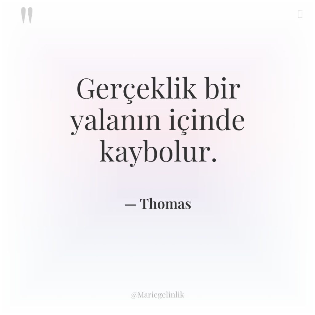 Gerçeklik bir yalanın içinde kaybolur.