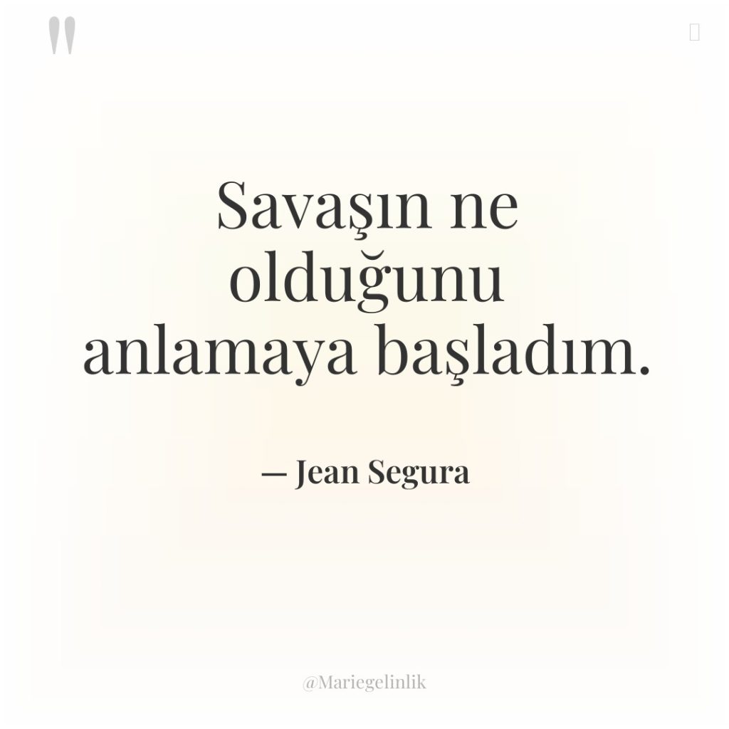 Savaşın ne olduğunu anlamaya başladım.