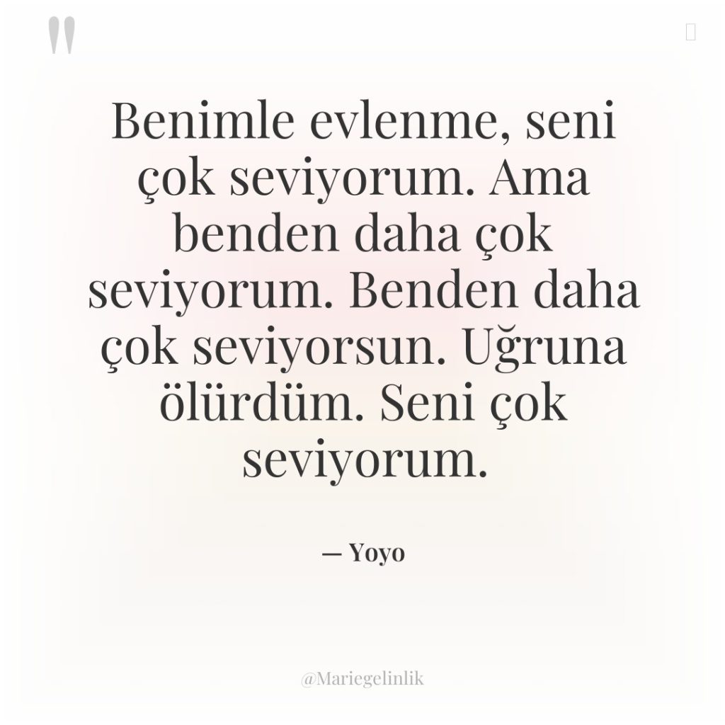Benimle evlenme, seni çok seviyorum. Ama benden daha çok seviyorum….