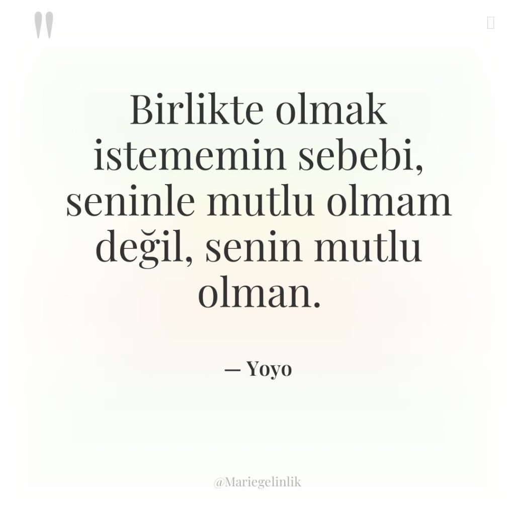 Birlikte olmak istememin sebebi, seninle mutlu olmam değil, senin mutlu…