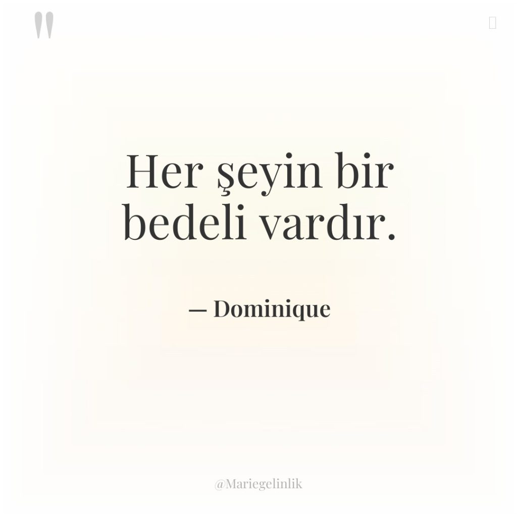 Her şeyin bir bedeli vardır.