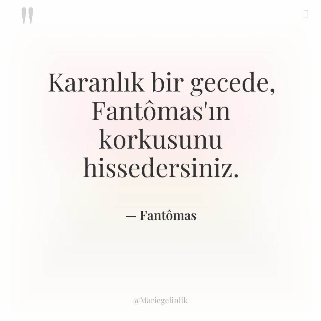 Karanlık bir gecede, Fantômas’ın korkusunu hissedersiniz.