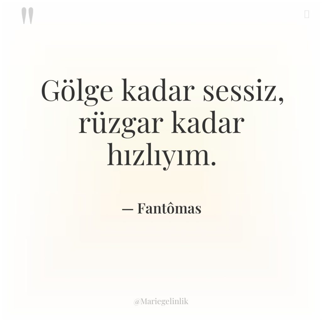 Gölge kadar sessiz, rüzgar kadar hızlıyım.