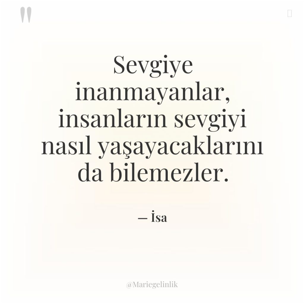 Sevgiye inanmayanlar, insanların sevgiyi nasıl yaşayacaklarını da bilemezler.
