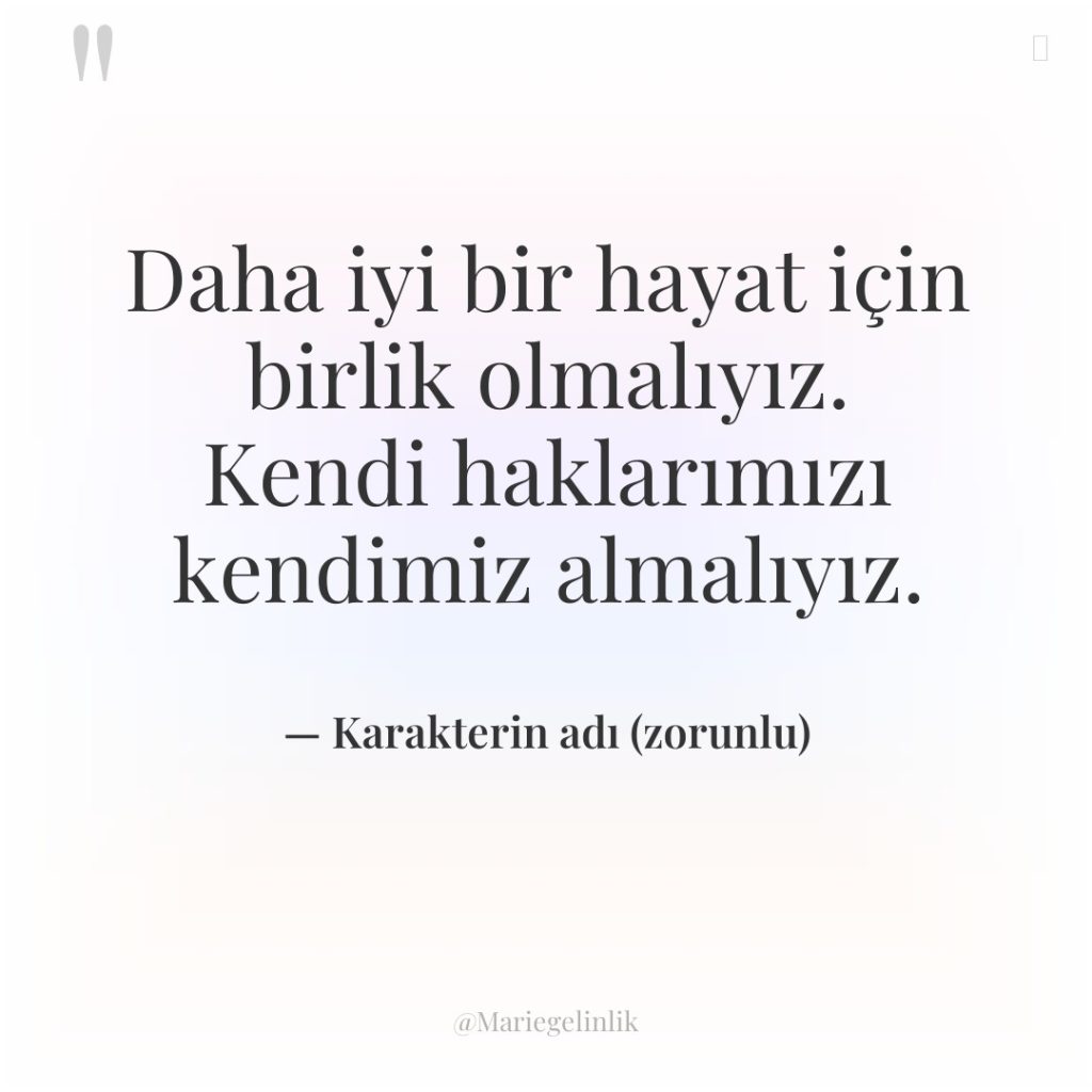 Daha iyi bir hayat için birlik olmalıyız. Kendi haklarımızı kendimiz…