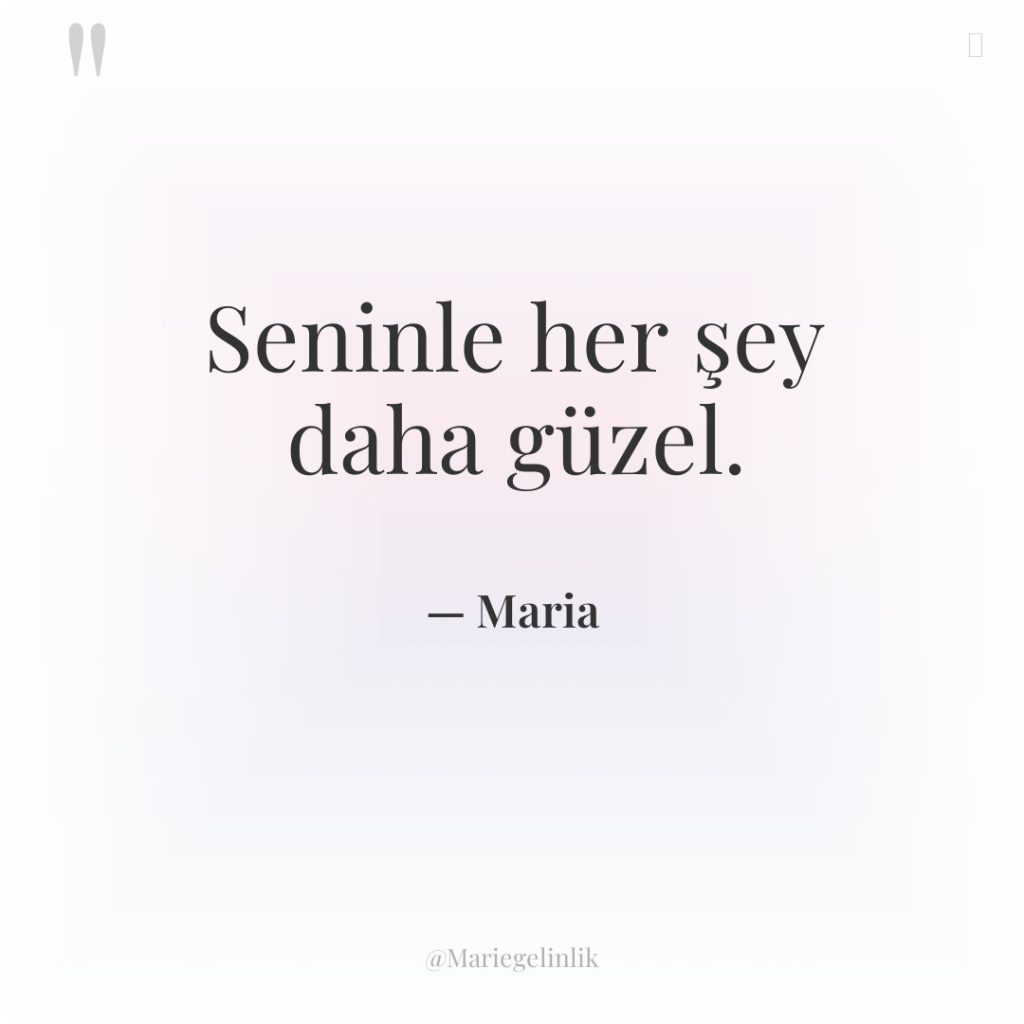 Seninle her şey daha güzel.