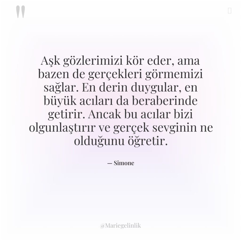Aşk gözlerimizi kör eder, ama bazen de gerçekleri görmemizi sağlar….