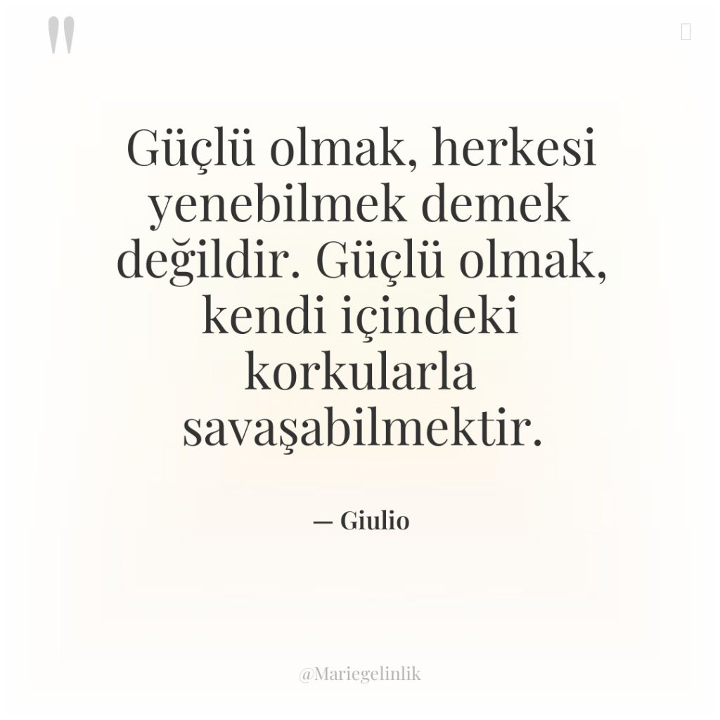 Güçlü olmak, herkesi yenebilmek demek değildir. Güçlü olmak, kendi içindeki…