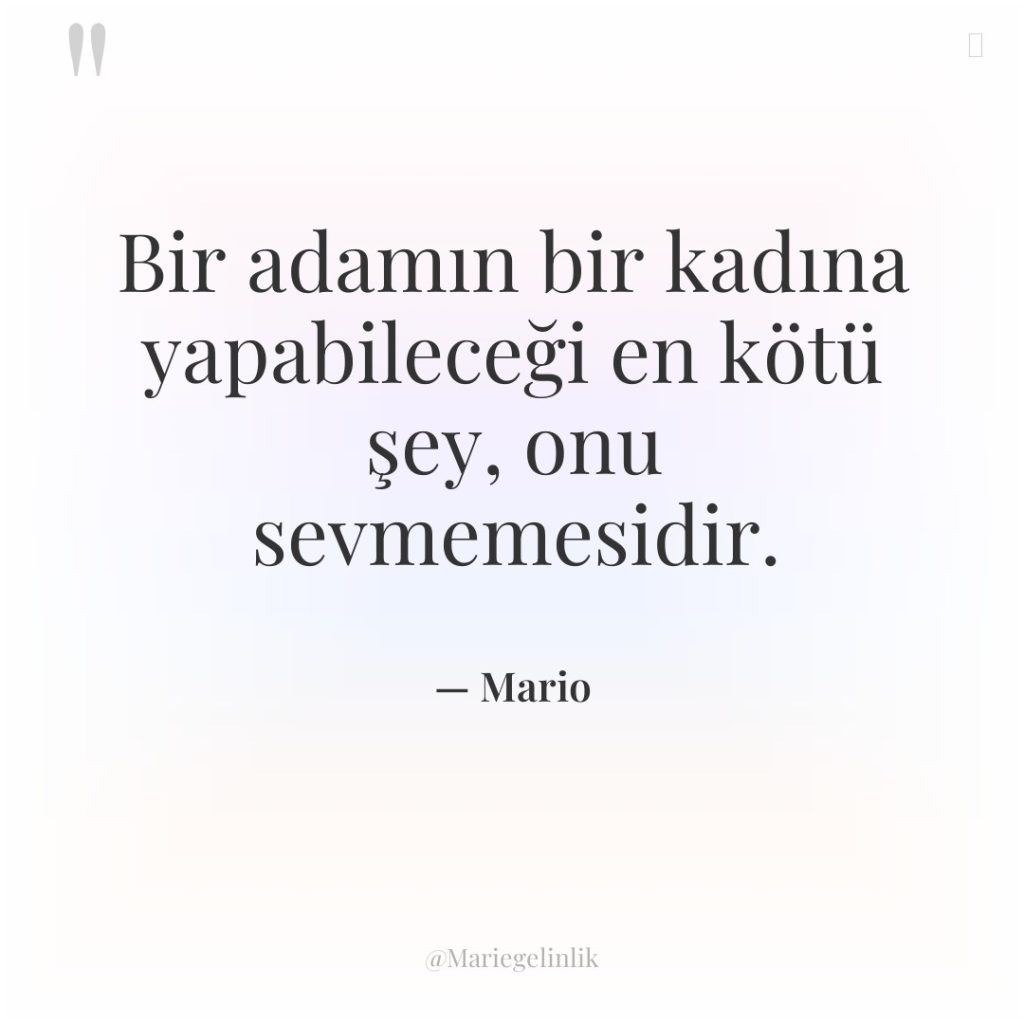 Bir adamın bir kadına yapabileceği en kötü şey, onu sevmemesidir.