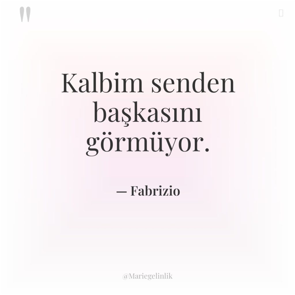 Kalbim senden başkasını görmüyor.