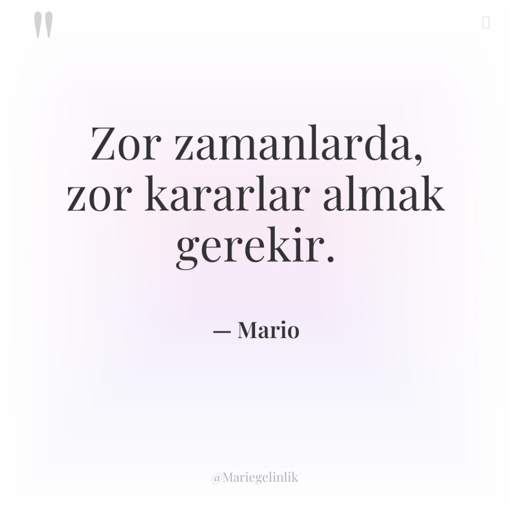 Zor zamanlarda, zor kararlar almak gerekir.