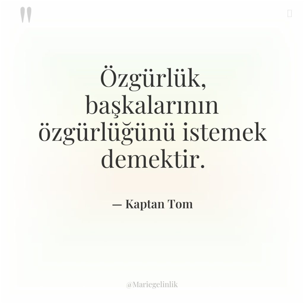 Özgürlük, başkalarının özgürlüğünü istemek demektir.