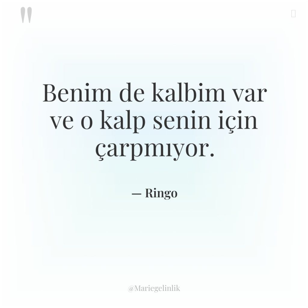 Benim de kalbim var ve o kalp senin için çarpmıyor.