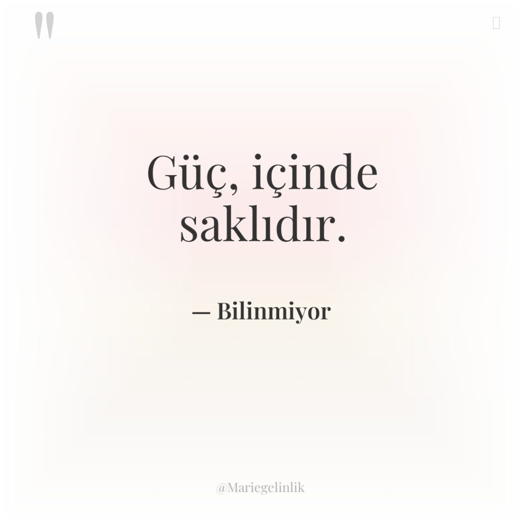 Güç, içinde saklıdır.