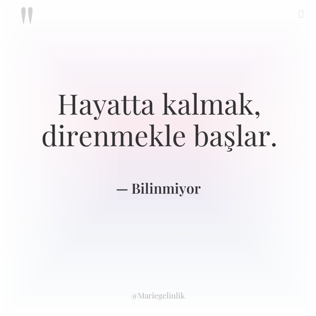 Hayatta kalmak, direnmekle başlar.