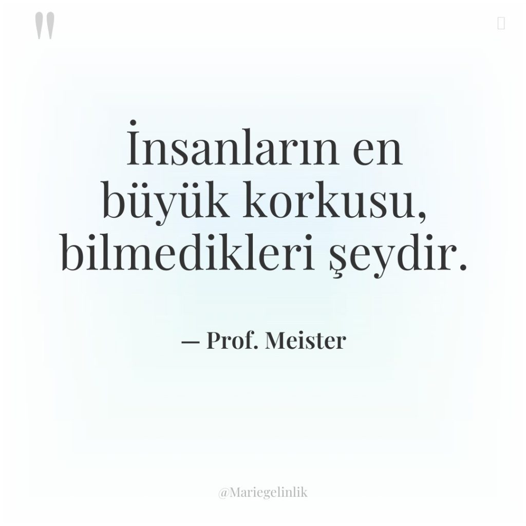 İnsanların en büyük korkusu, bilmedikleri şeydir.