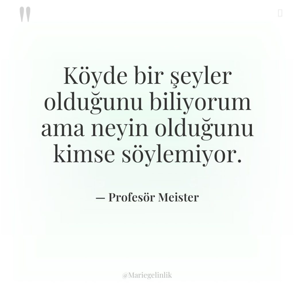 Köyde bir şeyler olduğunu biliyorum ama neyin olduğunu kimse söylemiyor.