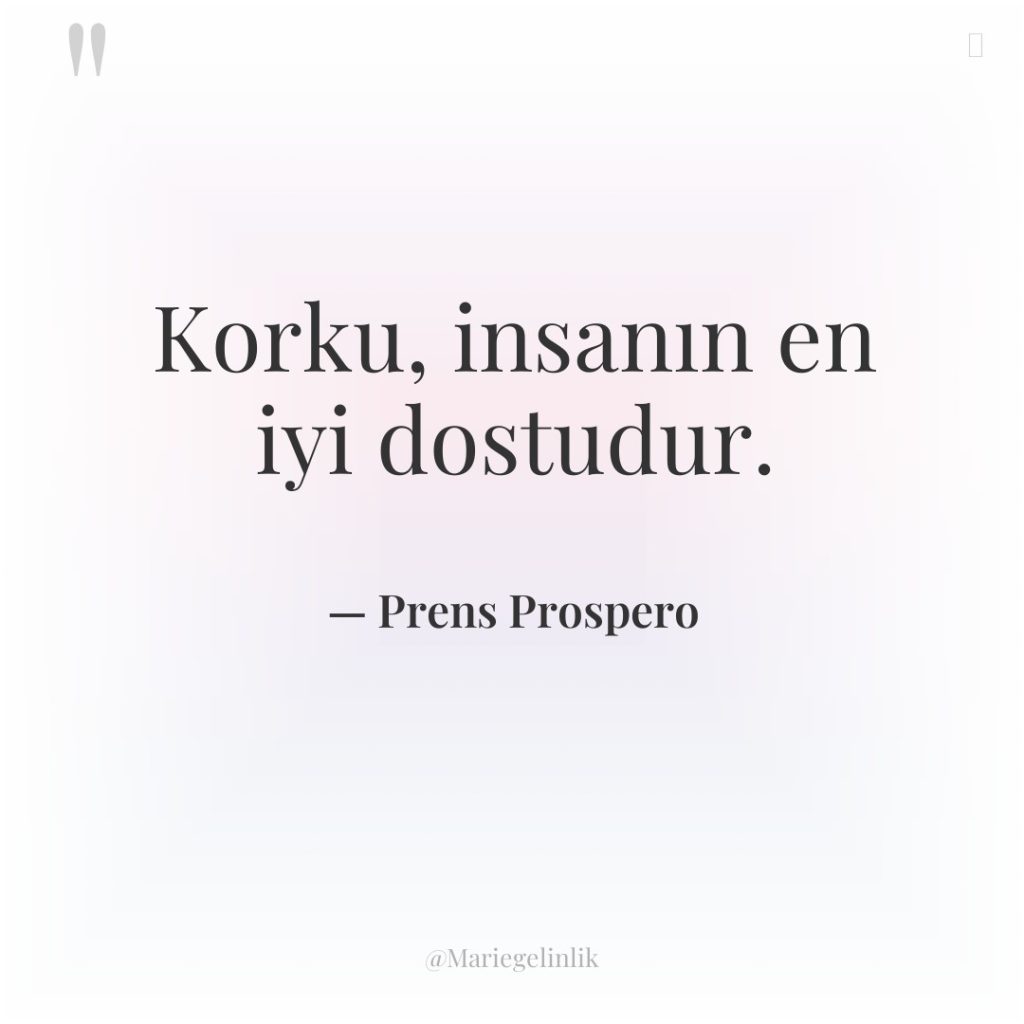 Korku, insanın en iyi dostudur.