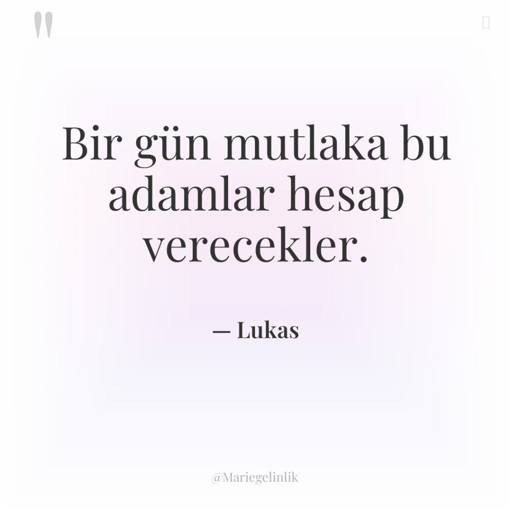 Bir gün mutlaka bu adamlar hesap verecekler.