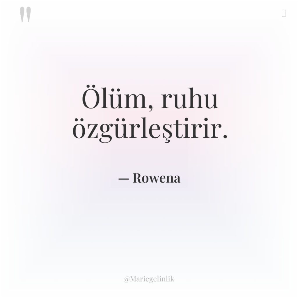 Ölüm, ruhu özgürleştirir.