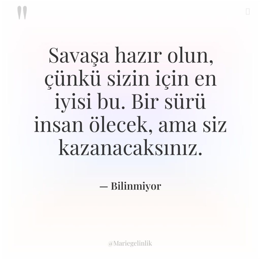 Savaşa hazır olun, çünkü sizin için en iyisi bu. Bir…