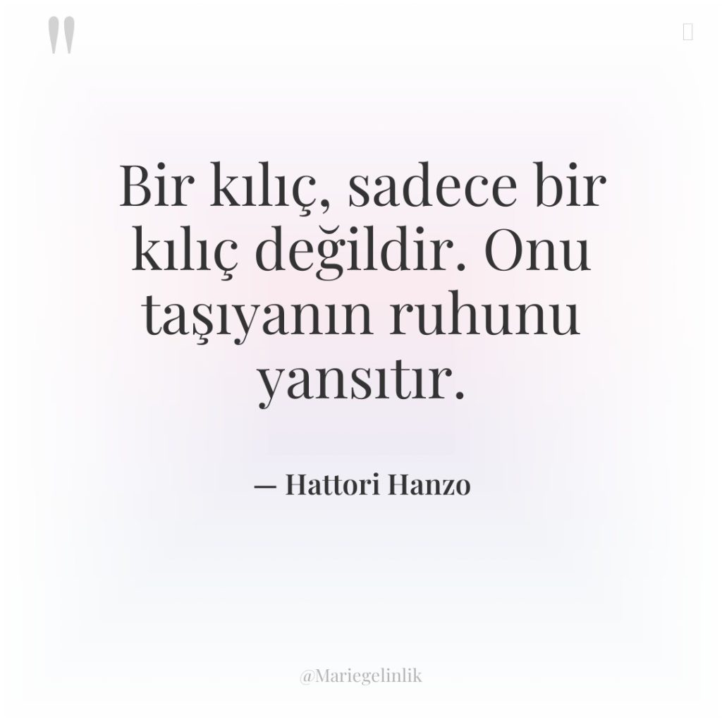 Bir kılıç, sadece bir kılıç değildir. Onu taşıyanın ruhunu yansıtır.