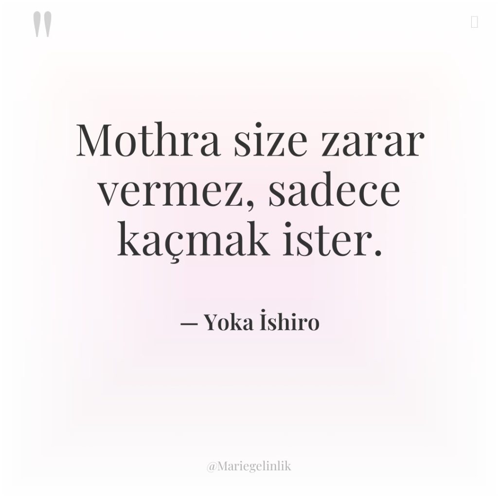 Mothra size zarar vermez, sadece kaçmak ister.
