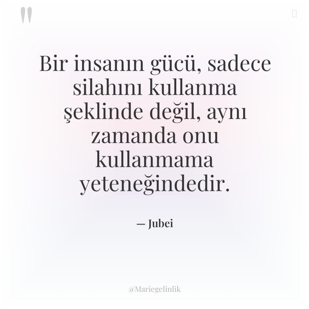 Bir insanın gücü, sadece silahını kullanma şeklinde değil, aynı zamanda…