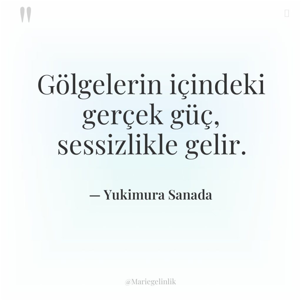 Gölgelerin içindeki gerçek güç, sessizlikle gelir.