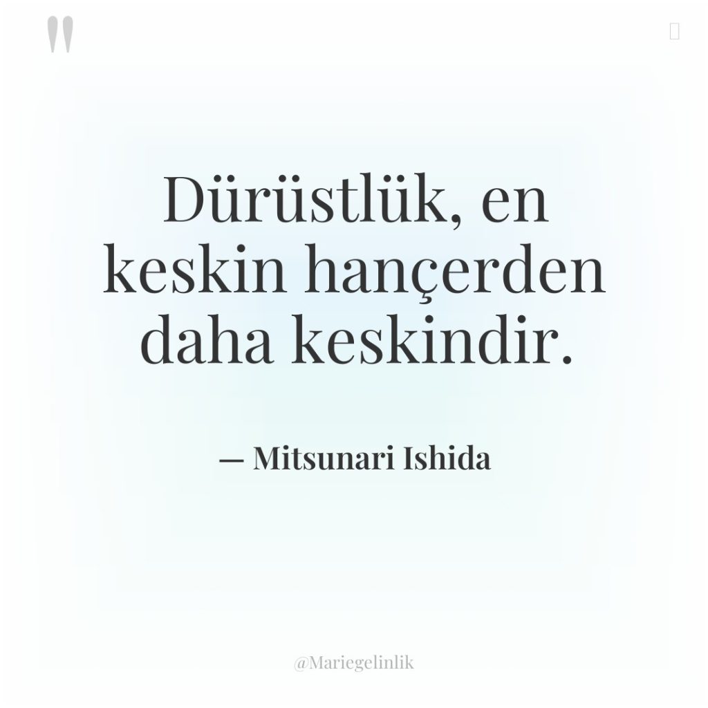 Dürüstlük, en keskin hançerden daha keskindir.