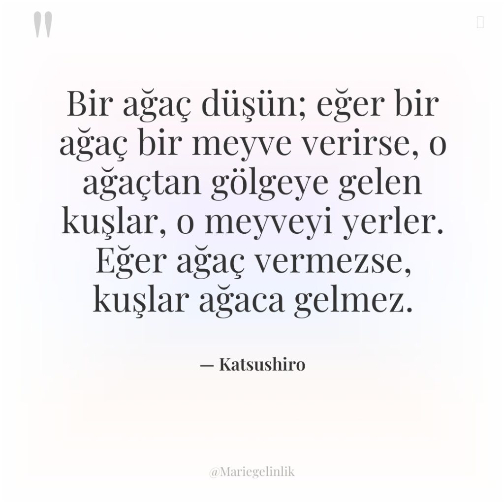 Bir ağaç düşün; eğer bir ağaç bir meyve verirse, o…