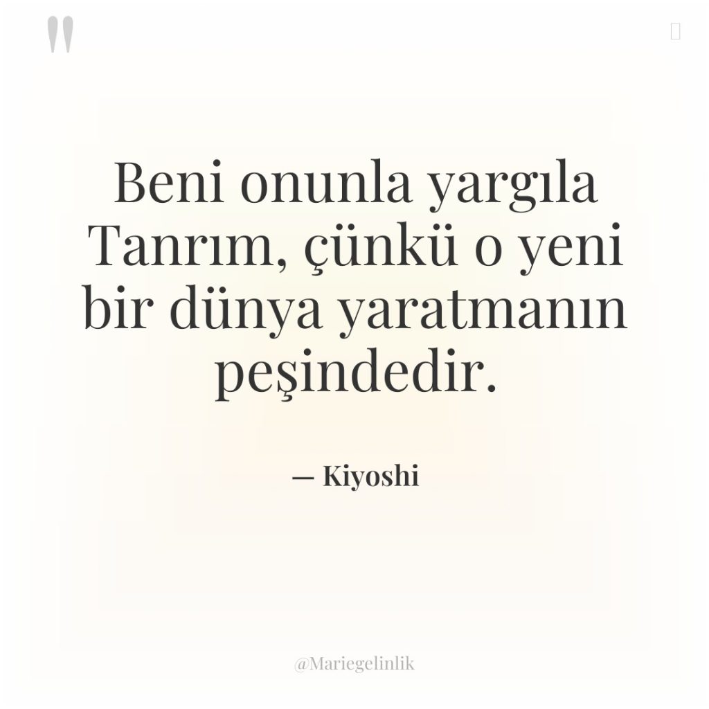 Beni onunla yargıla Tanrım, çünkü o yeni bir dünya yaratmanın…