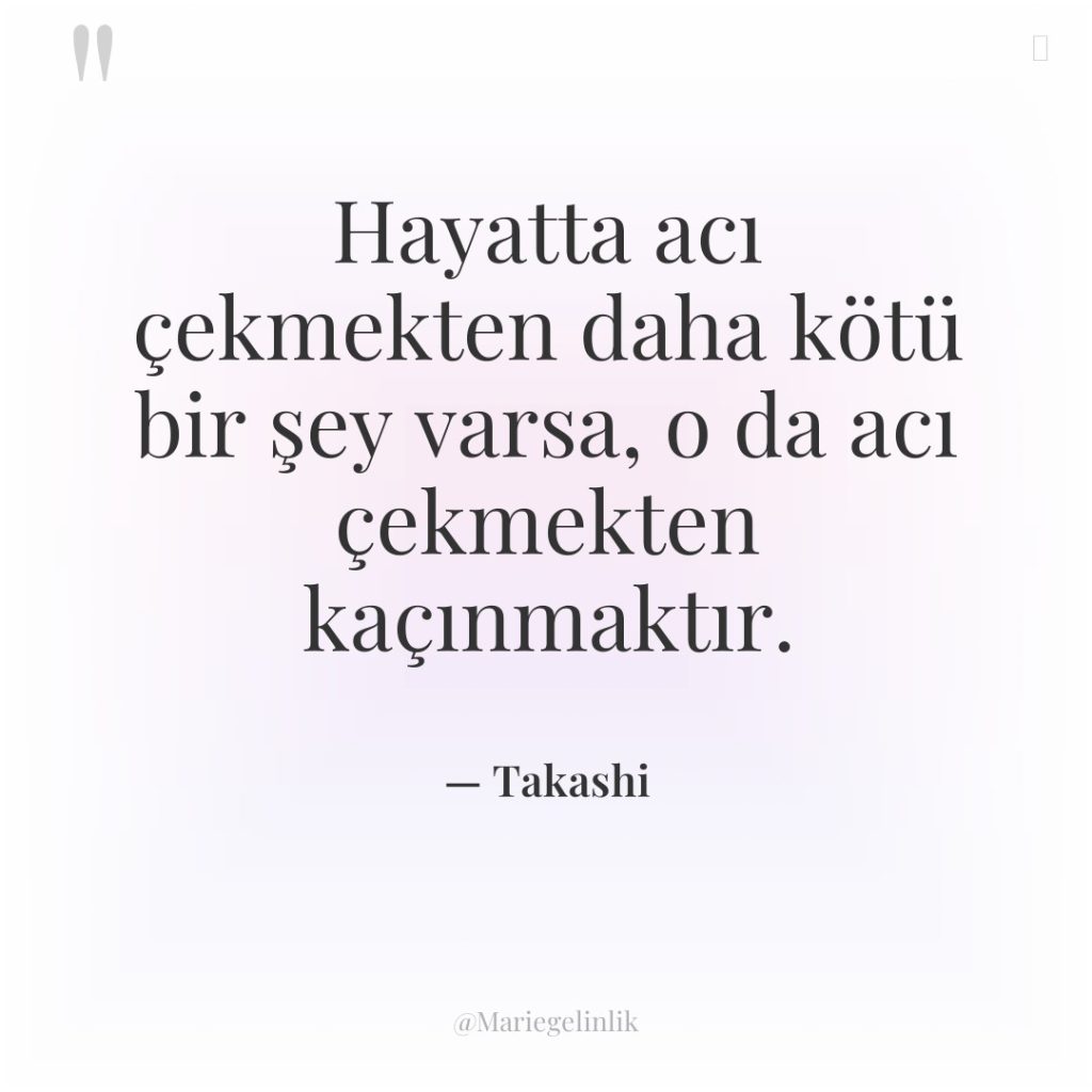 Hayatta acı çekmekten daha kötü bir şey varsa, o da…