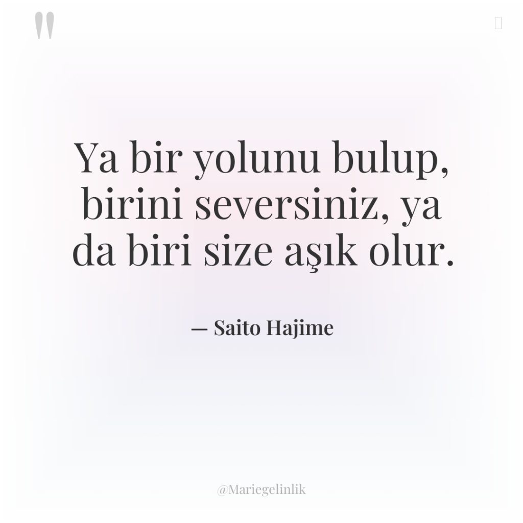 Ya bir yolunu bulup, birini seversiniz, ya da biri size…