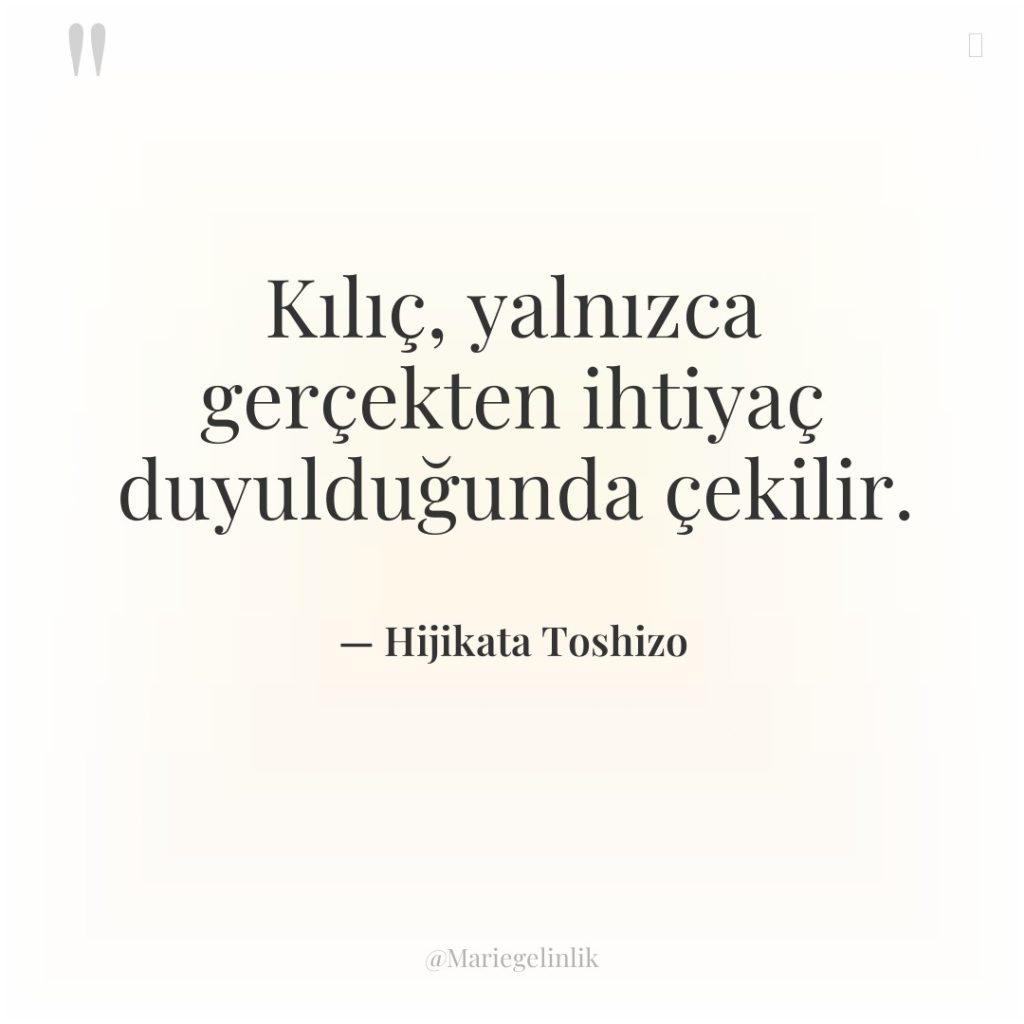 Kılıç, yalnızca gerçekten ihtiyaç duyulduğunda çekilir.