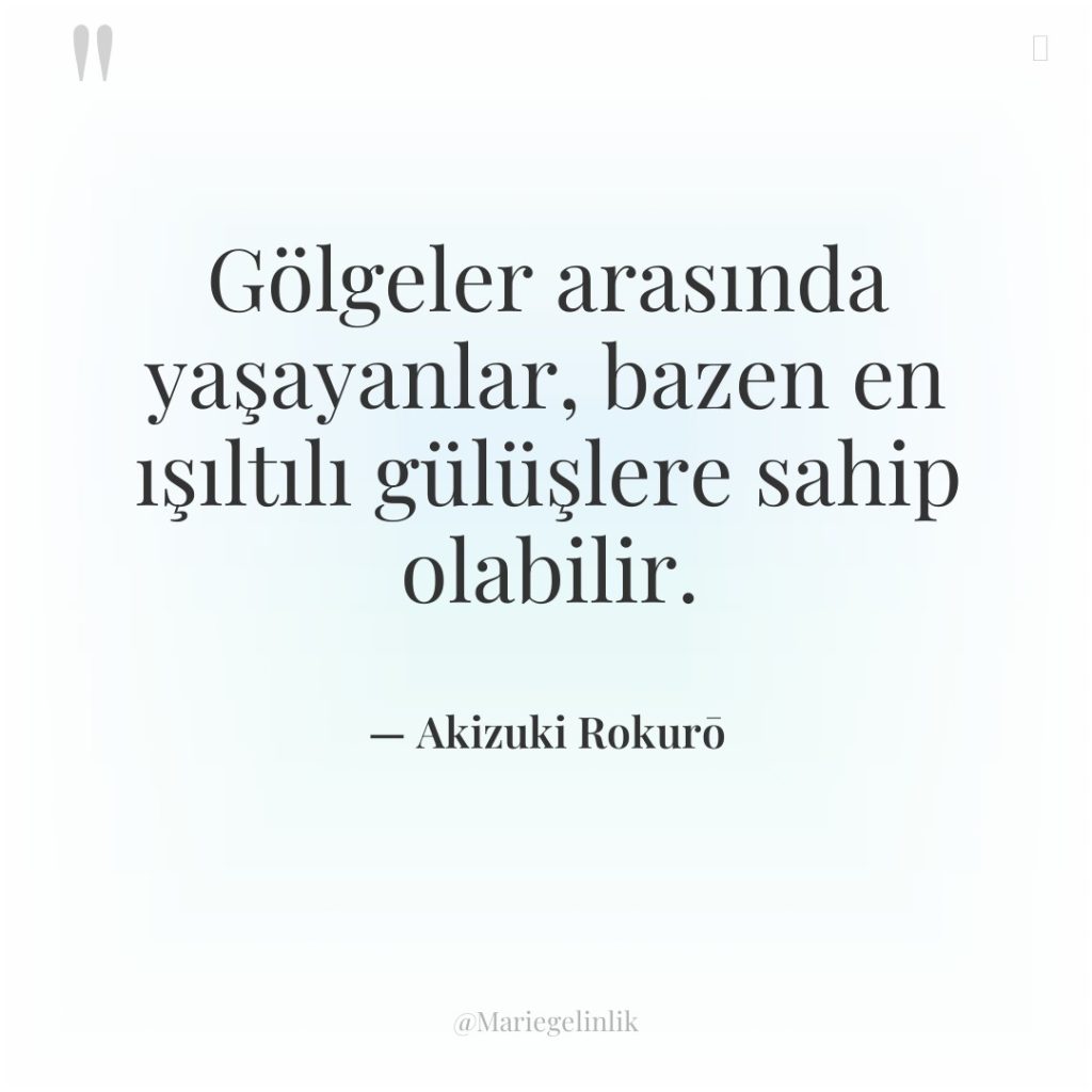 Gölgeler arasında yaşayanlar, bazen en ışıltılı gülüşlere sahip olabilir.