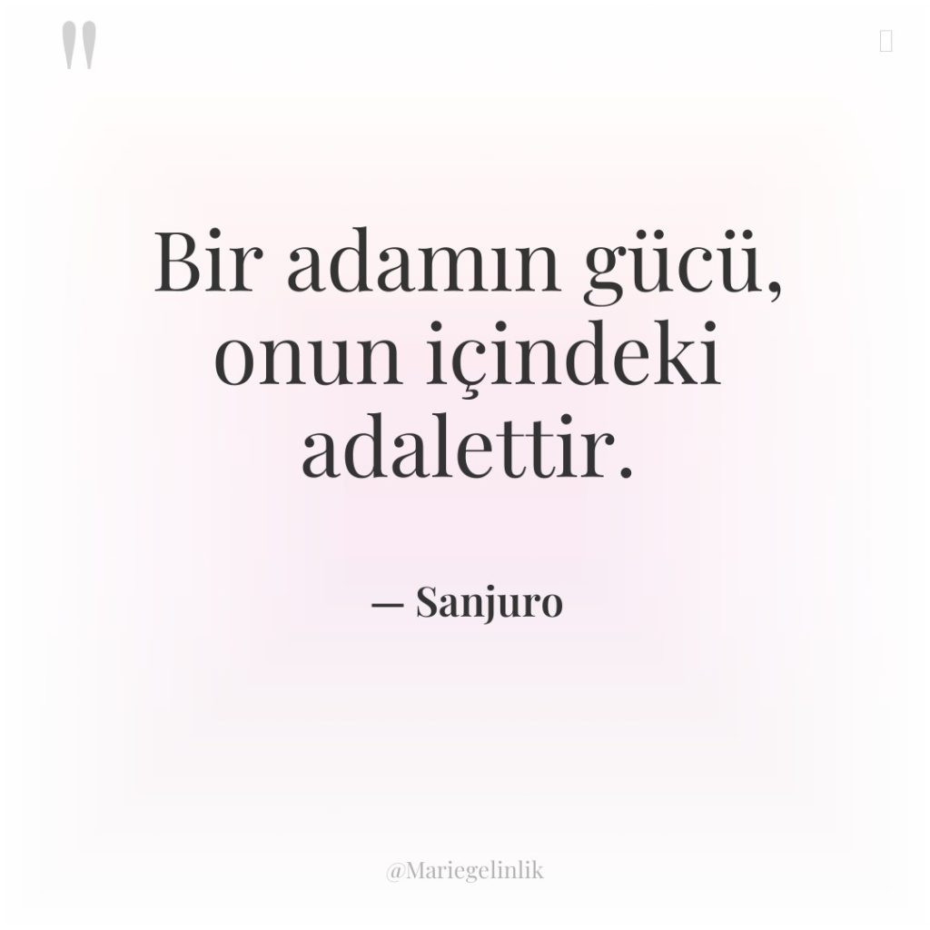 Bir adamın gücü, onun içindeki adalettir.