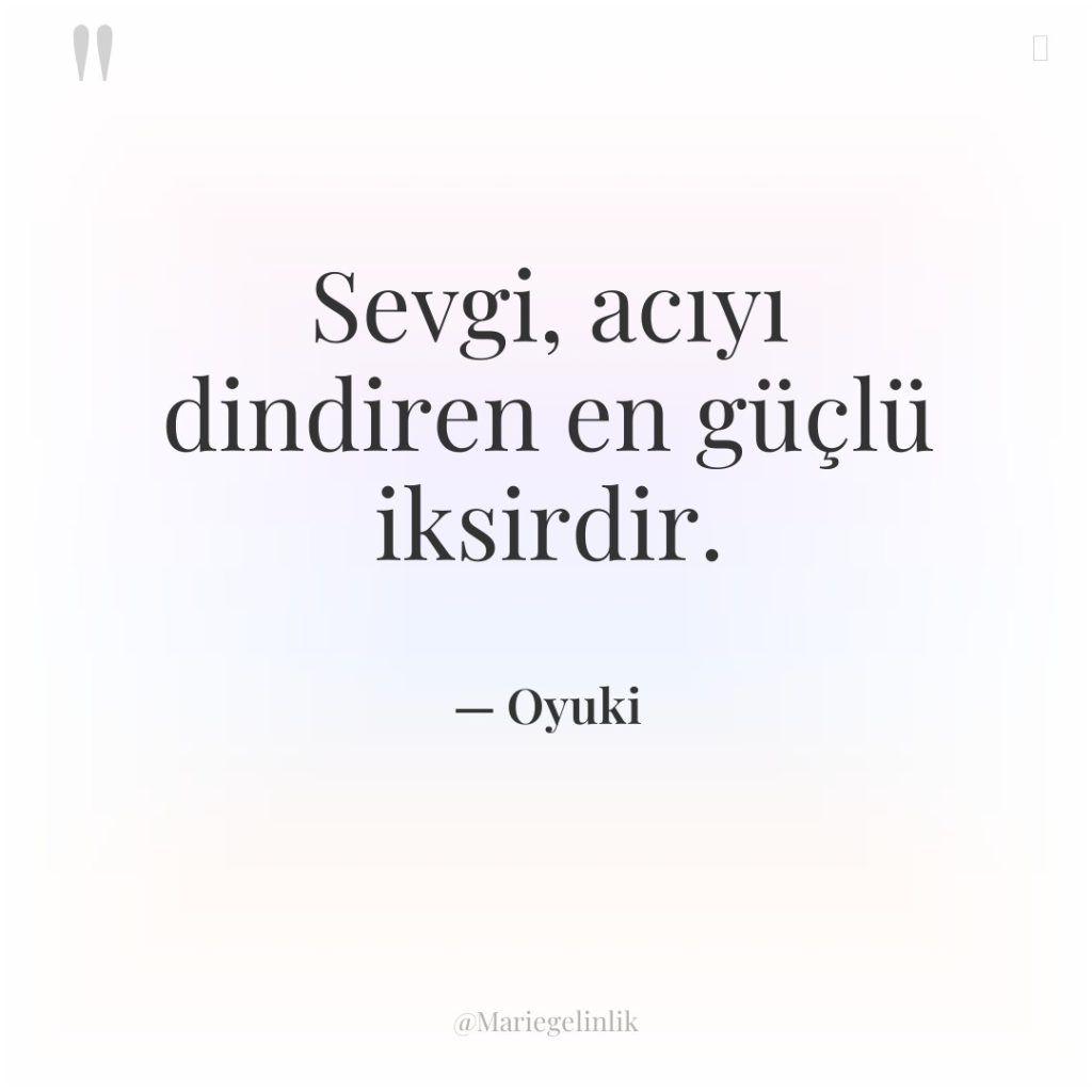 Sevgi, acıyı dindiren en güçlü iksirdir.