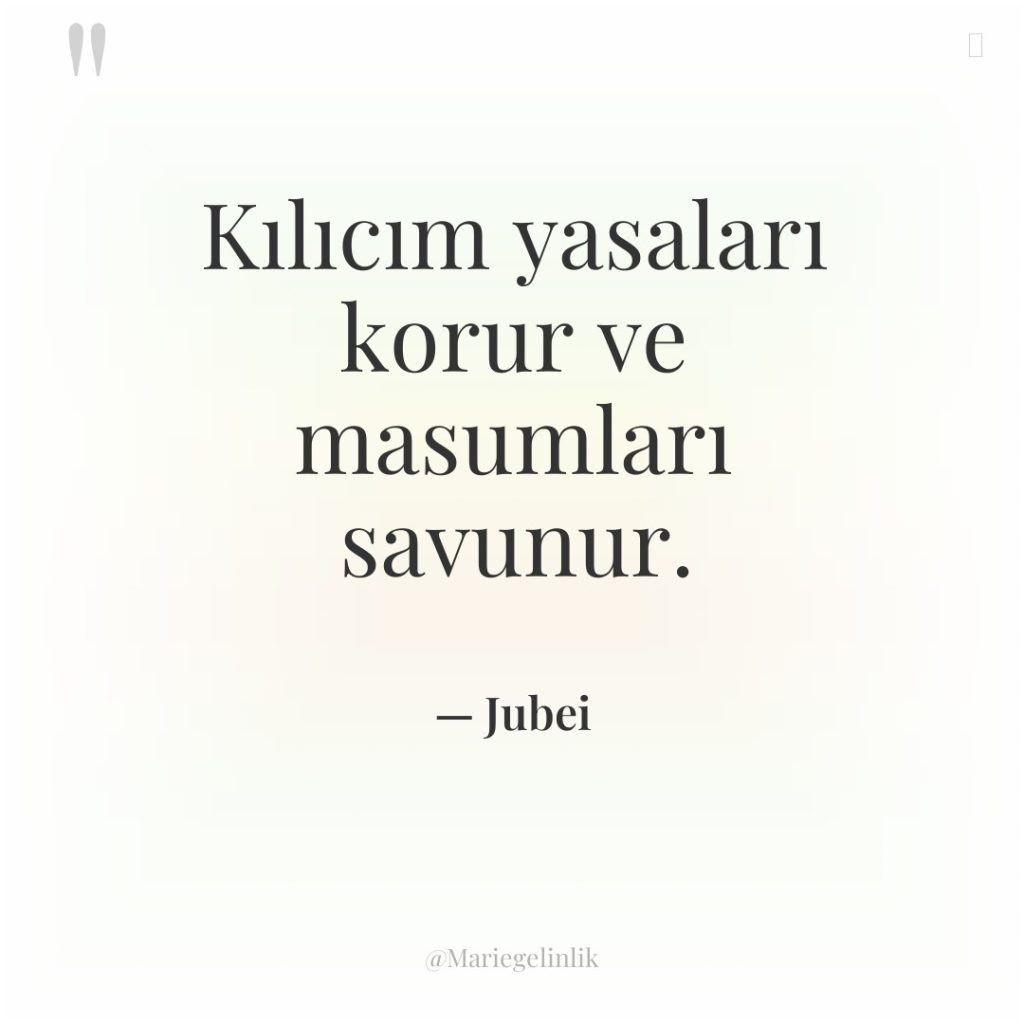 Kılıcım yasaları korur ve masumları savunur.