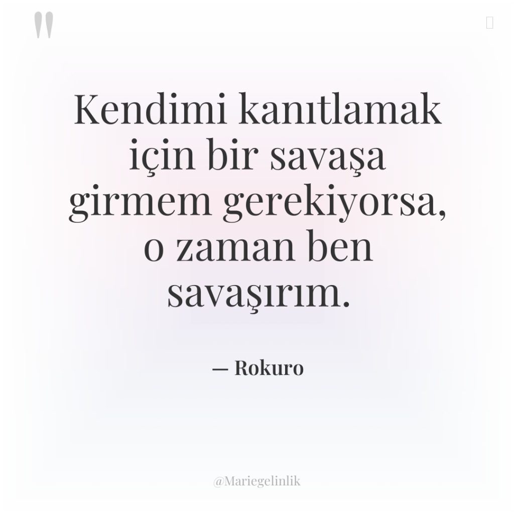 Kendimi kanıtlamak için bir savaşa girmem gerekiyorsa, o zaman ben…