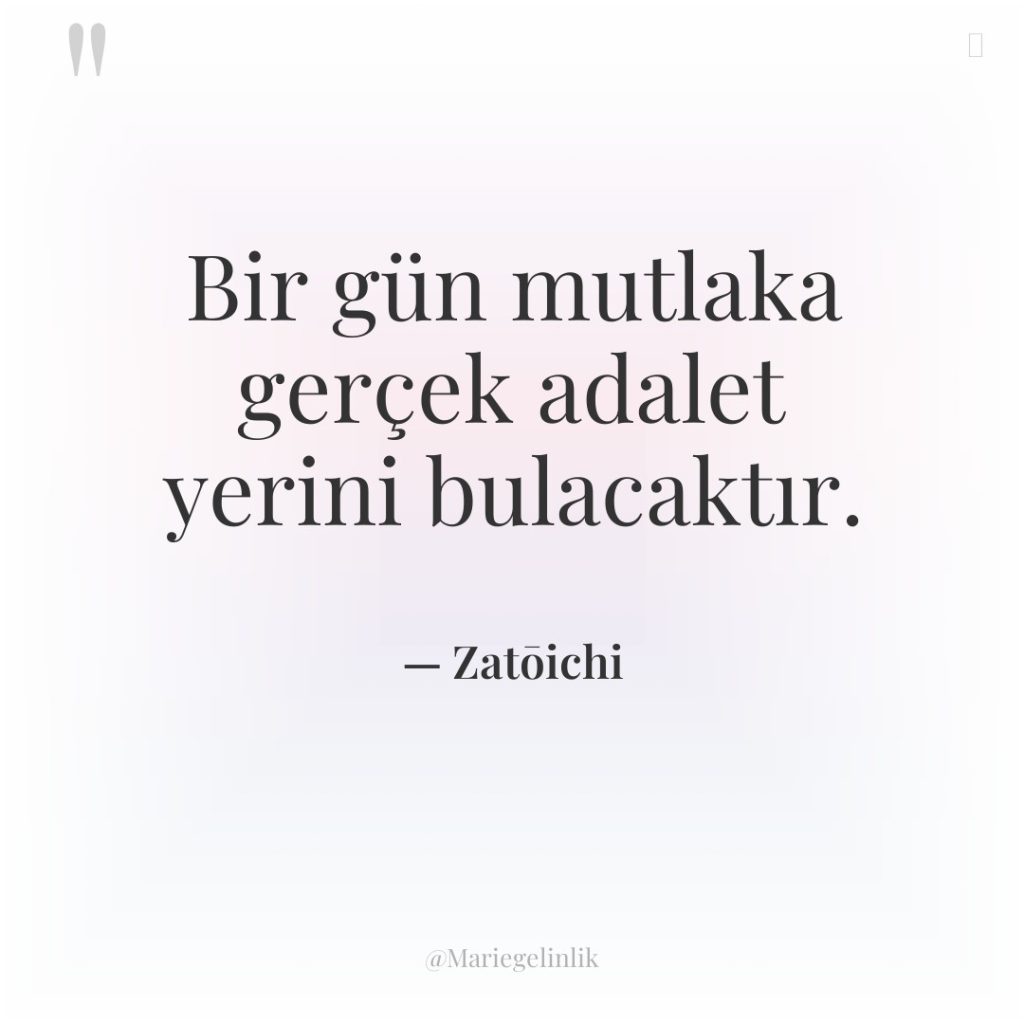 Bir gün mutlaka gerçek adalet yerini bulacaktır.