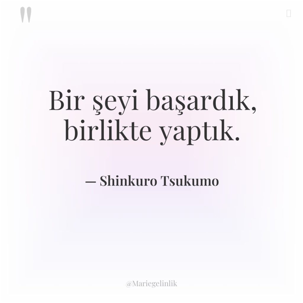 Bir şeyi başardık, birlikte yaptık.