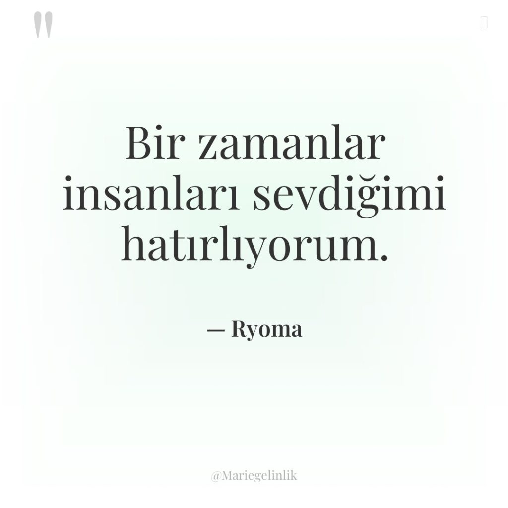 Bir zamanlar insanları sevdiğimi hatırlıyorum.